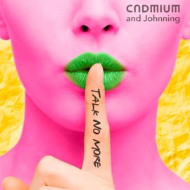 Talk No More CADMIUM & Johnning