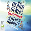 The Grand Genius Summer of Henry Hoobler (Unabridged) - Lisa Shanahan