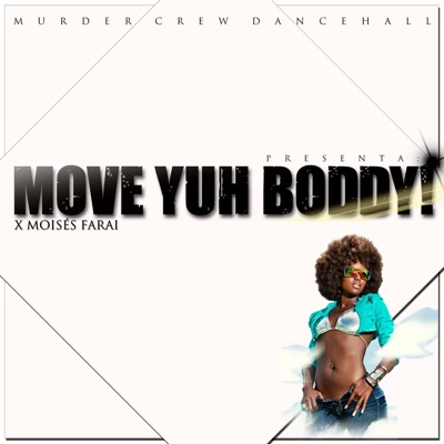Move yuh boddy! (feat. Moisés Farai) - Single