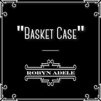Basket Case - Single - Robyn Adele Anderson
