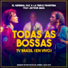 Todas As Bossas - Tv Brasil (En Vivo) [feat. Arthur Maia] - El General Paz & La Triple Frontera