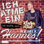 Hannes - Ich atme ein, ich raste aus (Kloß mit Soß Remix)