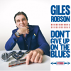 Don't Give up on the Blues - Giles Robson