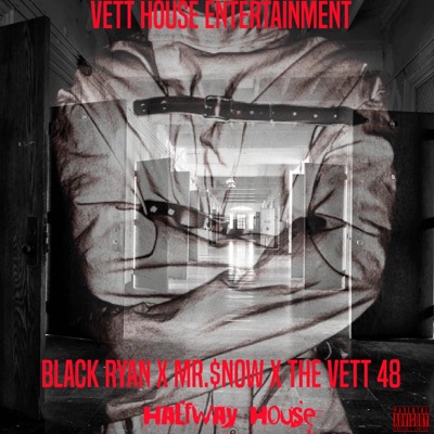 Halfway House (feat. The Vett 48 & Black Ryan) - Single