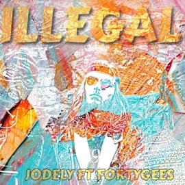 Illegal (feat. FortyGees) Jodely