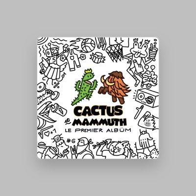 Ακούστε περιεχόμενο από Cactus et Mammuth, παρακολουθήστε μουσικά βίντεο, διαβάστε το βιογραφικό, δείτε ημερομηνίες περιοδείας, και πολλά ακόμη!