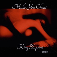 Make You Cheat - Single - KingBluprint