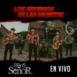 Los Sexenios De Las Muertes (En Vivo) - Los Hijos del Señor