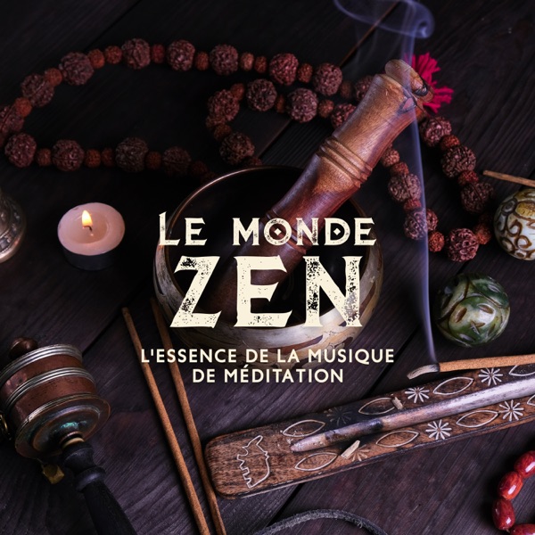 Le monde zen - L'essence de la musique de méditation: Flûte, Gongs, Bols tibétains & Autres