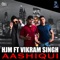 Aashiqui (feat. Vikram Singh) - HJM lyrics