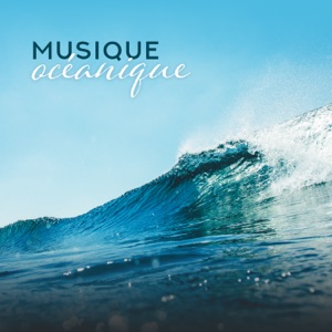 Musique océanique: Des sons relaxants pour le sommeil, La relaxation et la méditation