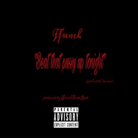 Beat That P***y Up Tonight (feat. Cool the President) Ffrench