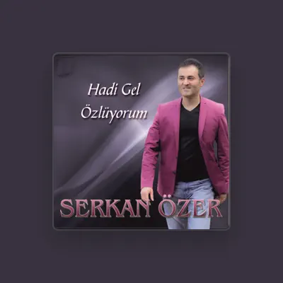 Listen to Serkan Özer, watch music videos, read bio, see tour dates & more!