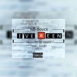I've Been (feat. Gho$st Music) N8 Douce