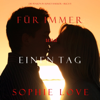 Für Immer und Einen Tag (Die Pension in Sunset Harbor—Buch 5) - Sophie Love