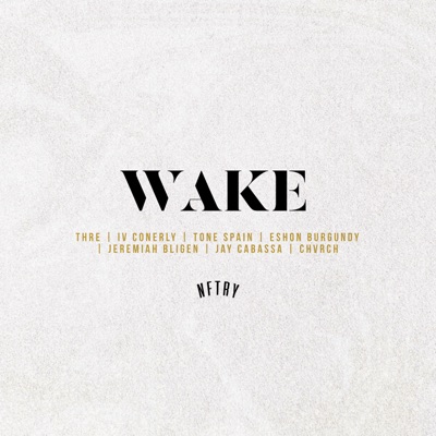 Wake (feat. Thre, IV Conerly, Tone Spain, Eshon Burgundy, Jeremiah Bligen, Jay Cabassa & Chvrch) - Single