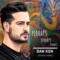 Perhaps, Perhaps, Perhaps (Cover) - Single - Dan Koh & Jeronimo Gorraez