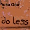 Yoko Ono - Do Less lyrics