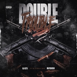 Double Trouble (feat. HD Picasso) Fli Fetti