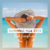 Summer Mix 2019 - Pure Sunshine, House & Ibiza Sunset Chill Out artwork