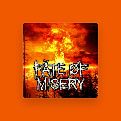 Hör dir Fate of Misery an, schau dir Musikvideos an, lies die Biografie, finde Tourdaten und mehr!