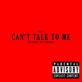 Can't Talk to Me (feat. Self Provoked) 3sixt