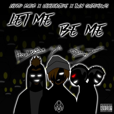 Let Me Be Me (feat. Hoodicide & Twn Shadows) - Single