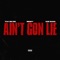 Ain't Gon Lie - Single