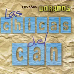 Los Años Dorados - Las Chicas del Can Los Años Dorados - Las Chicas del Can