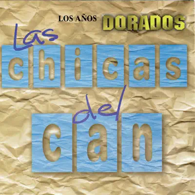 Los Años Dorados - Las Chicas del Can Los Años Dorados - Las Chicas del Can