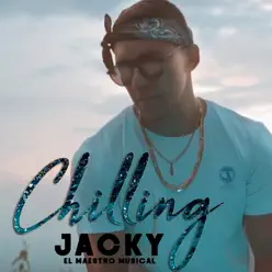 Chilling - Single - Jacky El Maestro Musical