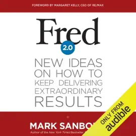 Fred 2.0: New Ideas on How to Keep Delivering Extraordinary Results (Unabridged)