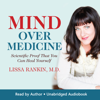 Mind Over Medicine - Lissa Rankin, MD