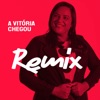 A Vitória Chegou (Remix) - Single