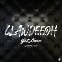 Get Loose (feat. Blue Cab) - Single - Clawdeeoh