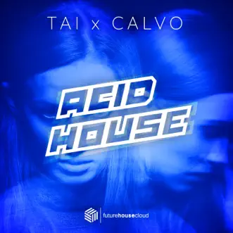 Acid House - Single by TAI & CALVO album reviews, ratings, credits