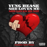 She Loves Me She Loves Me NOT - Single - Yung Rease