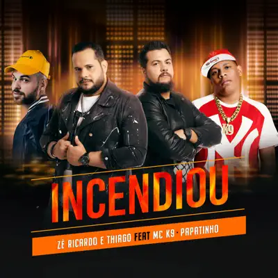 Incendiou (feat. MC K9 & Papatinho) - Single - Zé Ricardo e Thiago