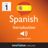 Learn Spanish - Level 1: Introduction to Spanish: Volume 1: Lessons 1-25 - Innovative Language Learning