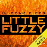 Little Fuzzy [Audible] (Unabridged) - H. Beam Piper