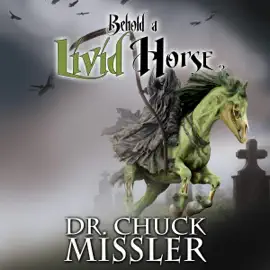 Behold a Livid Horse: Emergent Diseases and Biochemical Warfare by Chuck Missler (2015-08-02) (Unabridged)