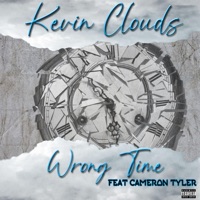 Wrong Time (feat. Cameron Tyler) - Single - Kevin Clouds