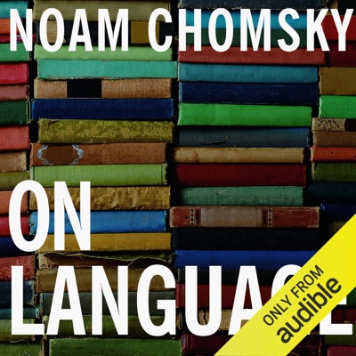 On Language: Chomsky's Classic Works 'Language and Responsibility' and 'Reflections on Language' (Unabridged)