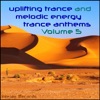 Uplifting Trance and Melodic Energy Trance Anthems, Vol. 5