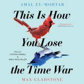 This Is How You Lose The Time War (Unabridged) - Amal El-Mohtar &amp; Max Gladstone Cover Art