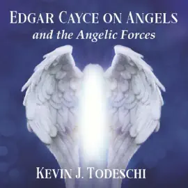 Edgar Cayce on Angels and the Angelic Forces (Unabridged)