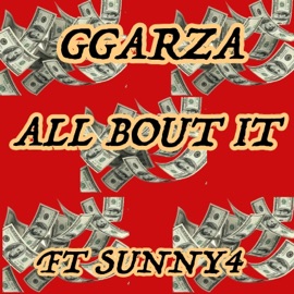 All Bout It (feat. Sunny4) GGARZA