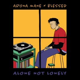 Alone Not Lonely Arona Mane & Blessed