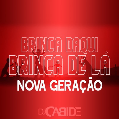 Brinca Daqui Brinca de Lá Nova Geração - Single