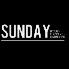 Sunday (feat. Mixture & KlassickEmcee) Homemadesoul